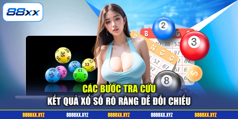 Xổ Số 88XX 2 Các bước tra cứu kết quả xổ số rõ ràng dễ đối chiếu