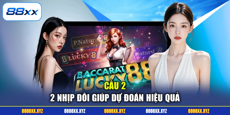 Soi Cầu Baccarat - Đọc Cầu Nhanh 3s, Vào Kèo Chuẩn 3 Cầu 2-2 nhịp đôi giúp dự đoán hiệu quả
