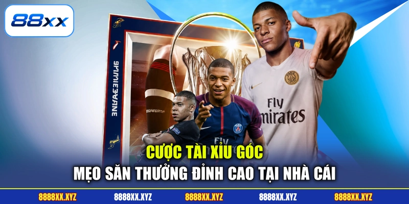 Cược Tài Xỉu Góc - Mẹo Săn Thưởng Đỉnh Cao Tại Nhà Cái 1 Cược Tài Xỉu Góc - Mẹo Săn Thưởng Đỉnh Cao Tại Nhà Cái