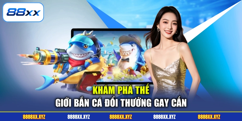 Bắn Cá Đổi Thưởng - Thế Giới Đại Dương Kỳ Bí, Hấp Dẫn 2 Khám phá thế giới bắn cá đổi thưởng gay cấn