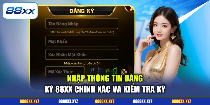 Đăng Ký 88XX 2 Nhập thông tin đăng ký 88XX chính xác và kiểm tra kỹ