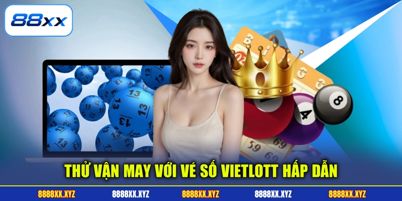 Cách Chơi Xổ Số Online - Ẵm Thưởng Sau 5 Phút Tại 88XX 3 Thử vận may với vé số Vietlott hấp dẫn